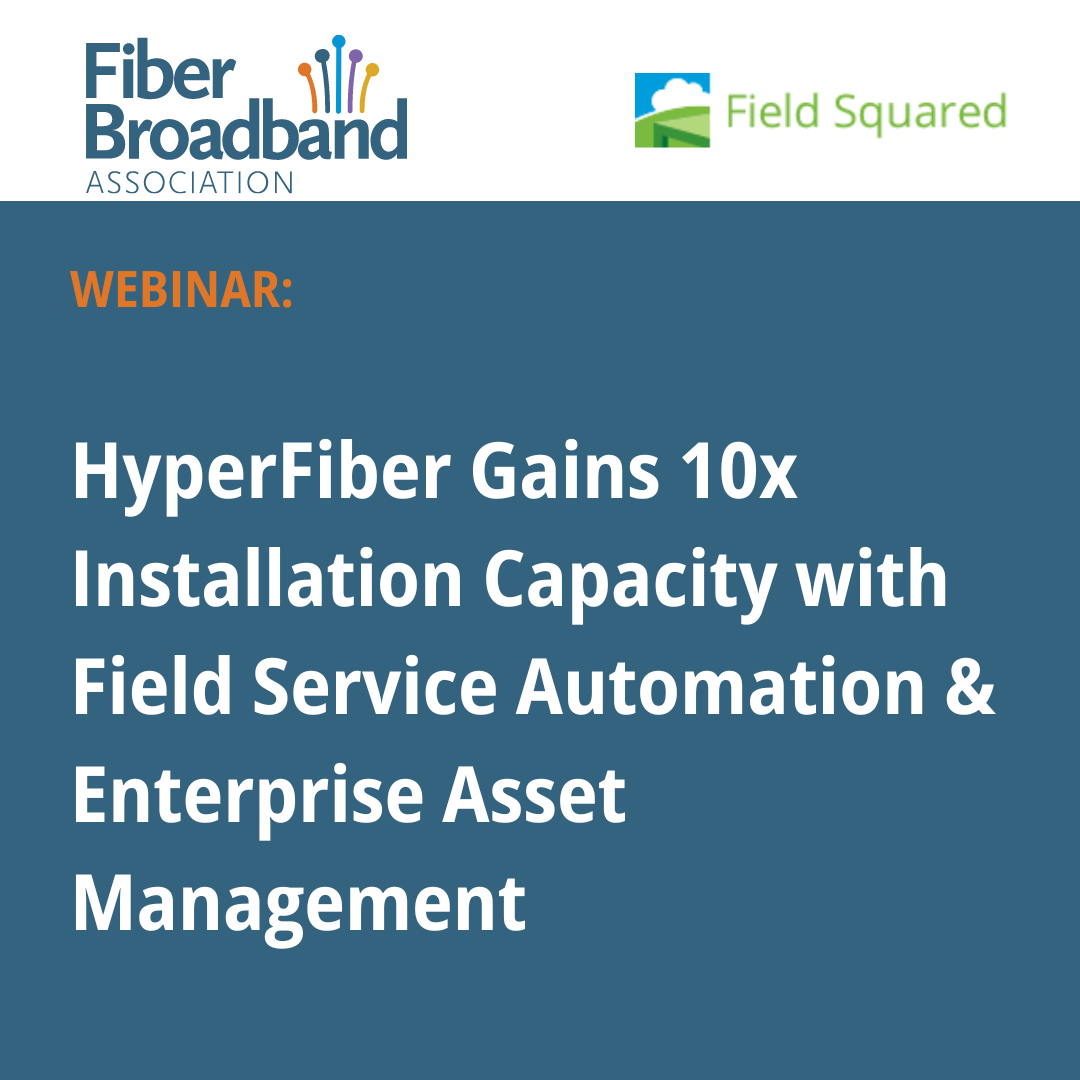 WEBINAR HyperFiber Gains 10x Installation Capacity with Field Service Automation & Enterprise Asset Management September 25 @ 100 pm - 200 pm EDT(1)